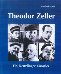 Buchtitel mit der Aufschrift Theodor Zeller, Ein Denzlinger Künstler