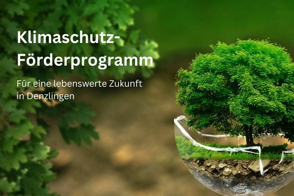 Baum in zerbrochener Glaskugel, wei&szlig;e Schrift auf gr&uuml;nem Untergrund. Klimaschutz-F&ouml;rderprogramm. F&uuml;r eine lebenswerte Zukunft in Denzlingen