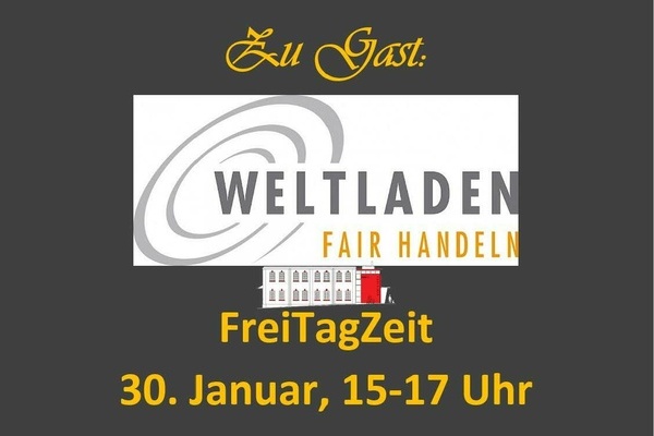 Grauer Hintergrund, gelbe Schrift. Zu Gast in der FreiTagZeit der Mediathek: Der Weltladen