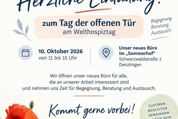 Plakat Einladung zum Tag der offenen Tür der Hospizgruppe Denzlingen und Umgebung am 10.10.2026 von 11 bis 15 Uhr Plakat Einladung zum Tag der offenen Tür der Hospizgruppe Denzlingen und Umgebung am 10.10.2026 von 11 bis 15 Uhr